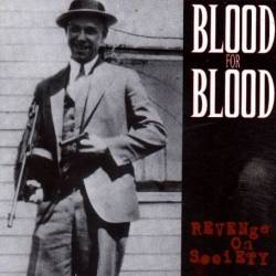 Blood For Blood : Revenge on Society